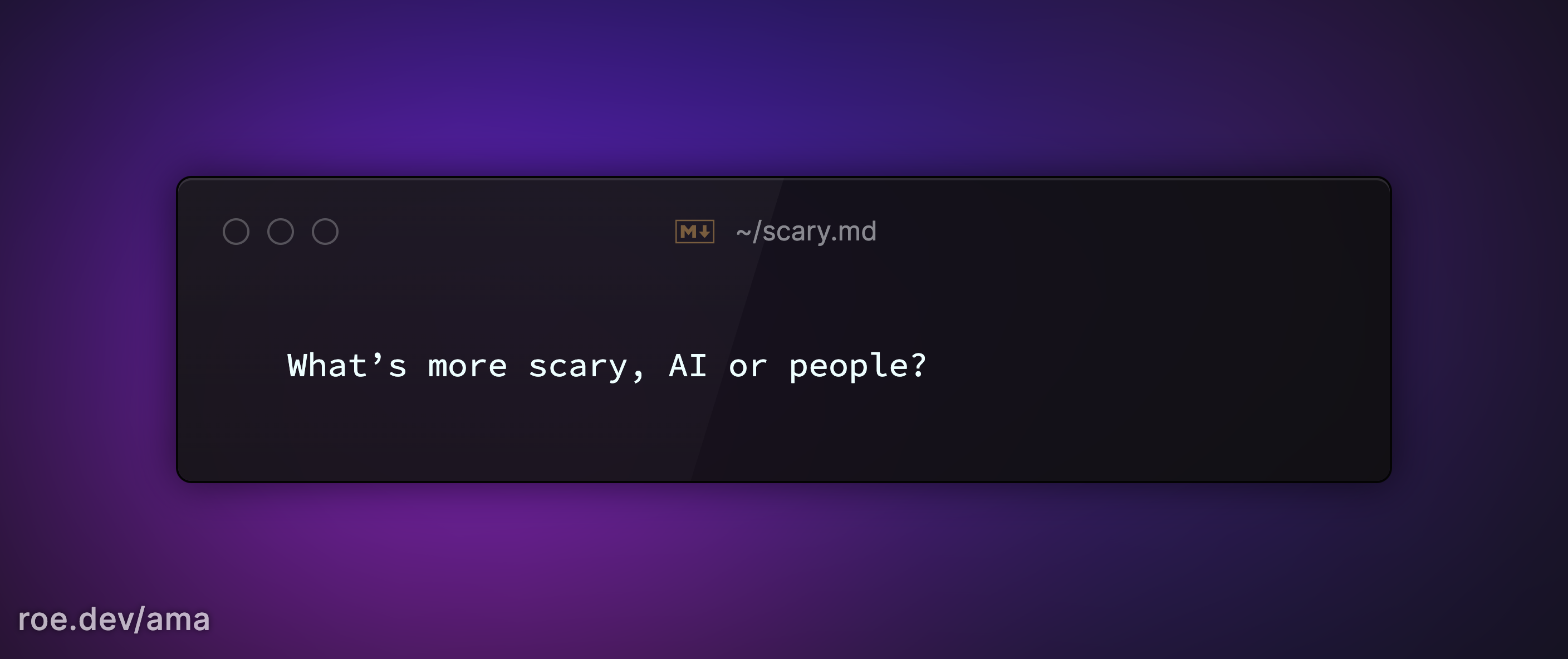 What’s more scary, AI or people?